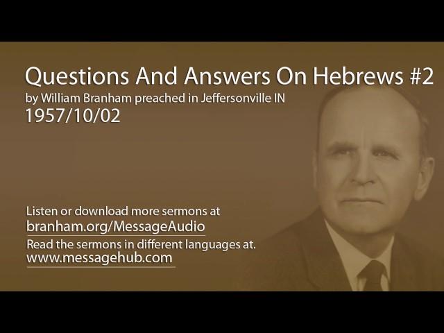 Questions And Answers On Hebrews #2 (William Branham 57/10/02)