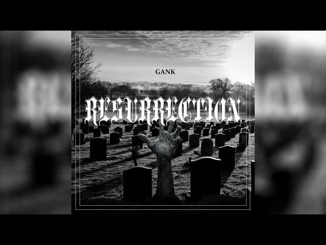 GANK - Resurrection