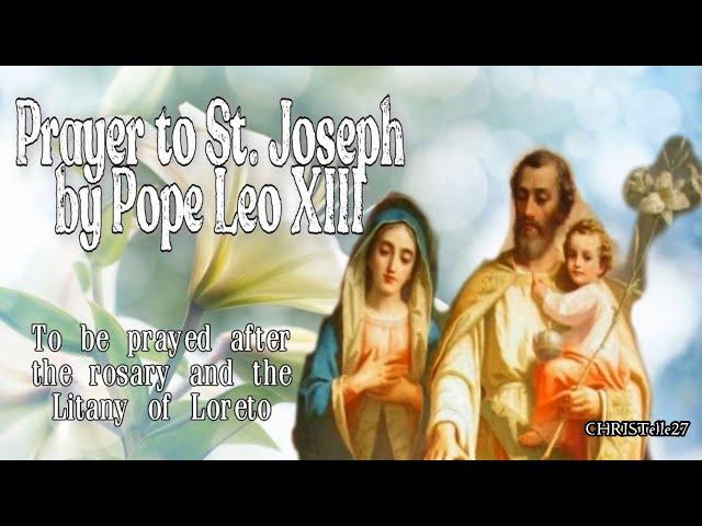 Prayer to St. Joseph by Pope Leo XIII | Recite this prayer after the Rosary and Litany of Loreto