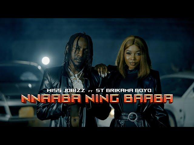 MISS JOBIZZ ft ST BRIKAMA BOYO - NNAABA NING BAABA  ( Official Music Video )