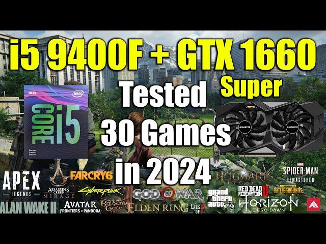 i5 9400F + GTX 1660 Super Tested 30 Games in 2024