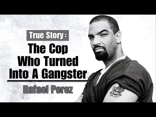 The Cop Who Turned Into A Gangster - Rafael Perez