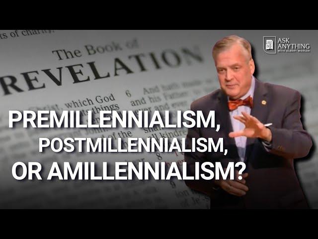 What is your Eschatology — Premillennialism, Postmillennialism, or Amillennialism?