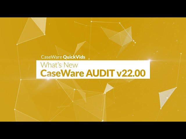 Caseware Audit - What's New in v22.00