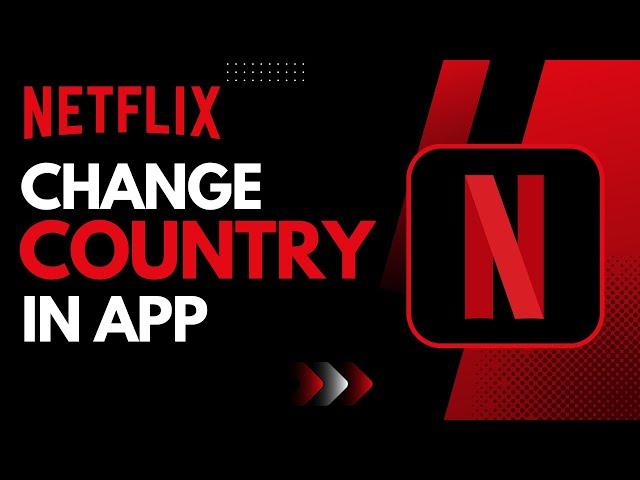 How to Change Country in Netflix App !