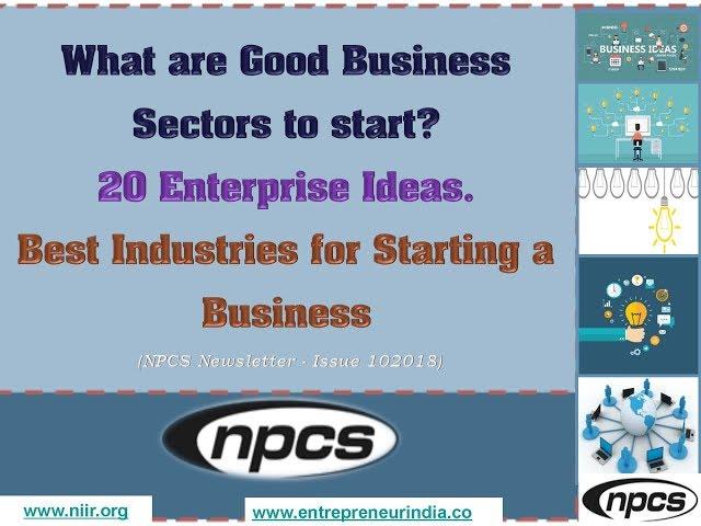 What are Good Business Sectors to start?  20 Enterprise Ideas Best Industry for Starting a Business.