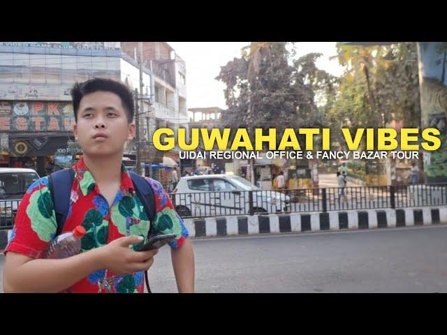 GUWAHATI VIBES - UIDAI REGIONAL OFFICE & FANCY BAZAR TOUR || O4 MARCH 2025 || #VLOG 11