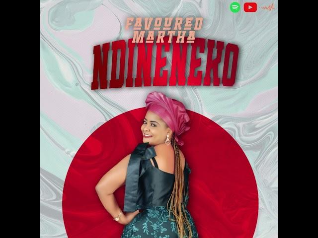 Favoured Martha- Ndineneko (official audio)