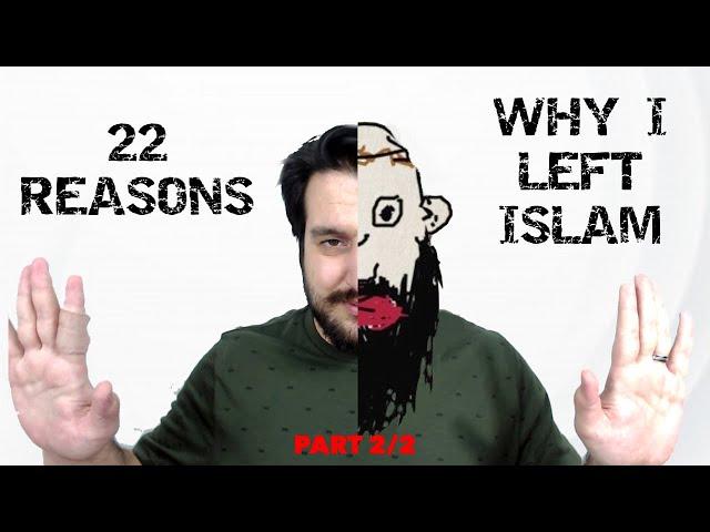 22 Reasons (Why I left Islam 2)