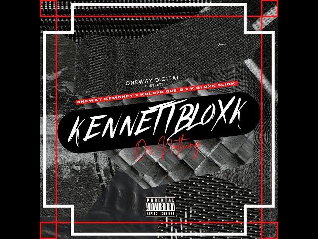 OneWay KeMoney Ft Kbloxk Slink & Kbloxk QueB "KennettBloxk Or Nothing” #oneway #Ripkutta