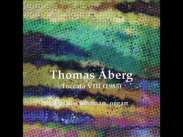 Thomas Åberg — Toccata No. 8 (1985) for organ