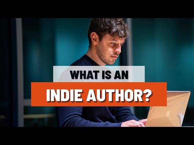 What Is An Indie Author | Successful Indie Author | Self Publishing