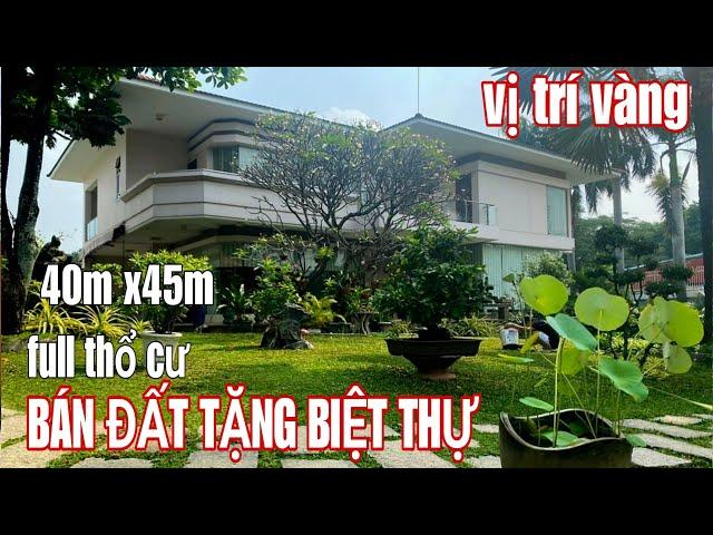 BÁN BIỆT THỰ QUẬN 12, giá gần 3 trệu USD dt 40m x 45m full thổ cư,