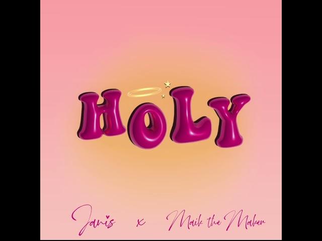 HOLY - Janis x Maik The Maker