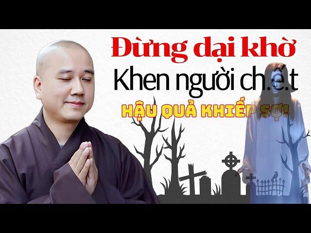 ĐỪNG DẠI KHỜ Khen Người Ch.ết Hậu Quả Sẽ Khiến Bạn Hối Hận 3 Đời! | Giảng Sư Pháp Hoà ĐÃ NÓI RẤT RÕ