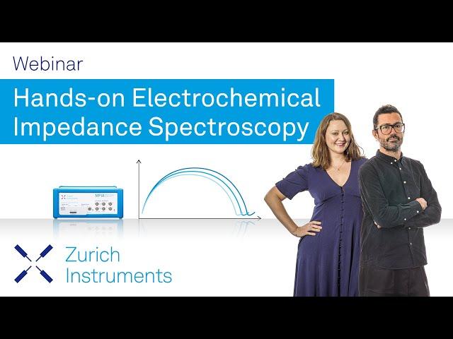 Hands-on Electrochemical Impedance Spectroscopy (EIS) | Zurich Instruments Webinar