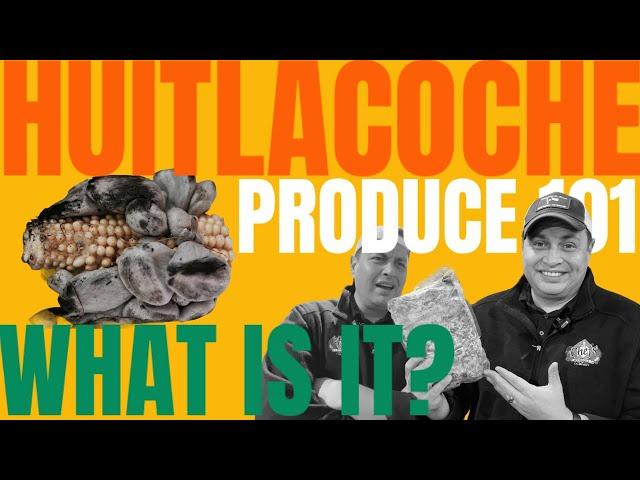 What is #Huitlacoche?#Produce101[Chefs' Produce Co.]