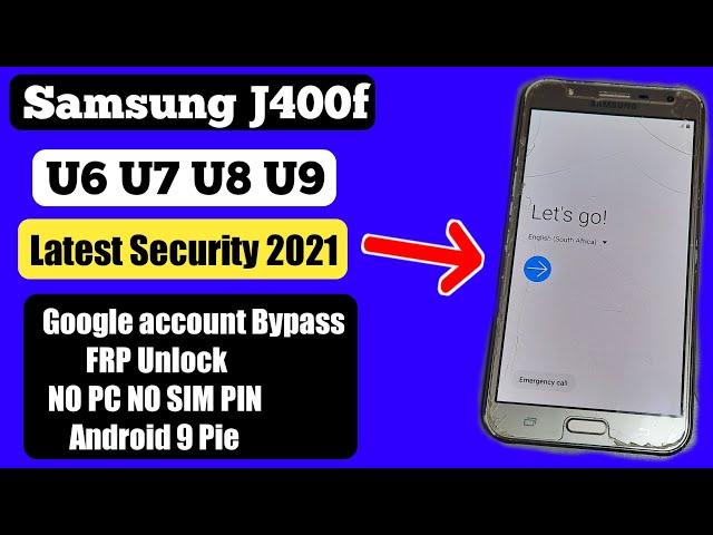 SAMSUNG Galaxy J4 (SM-J400) U5/U6/U7/U8 FRP/Google Account Bypass Android 9 WITHOUT PC - NEW 2021