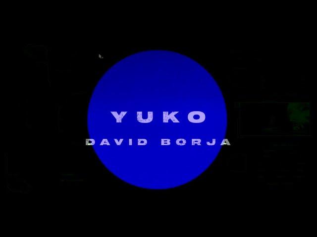 David Borja - Yuko (Visuals by Huma-No)