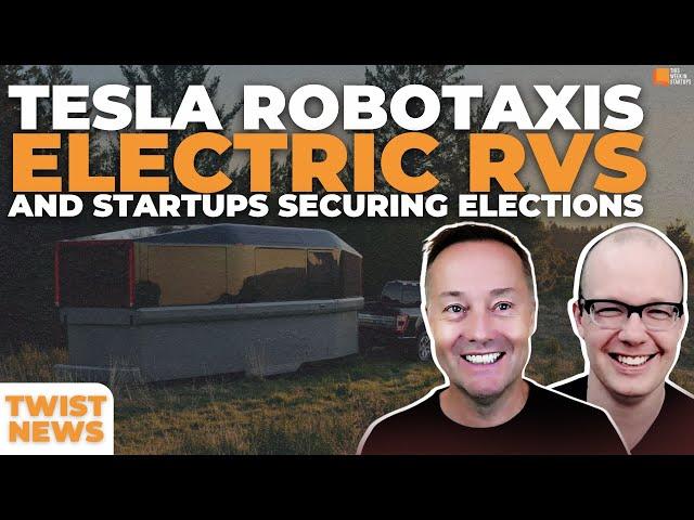 TWiST News: Tesla Robotaxis, Electric RVs, and How Startups are Helping Secure Elections | E2025