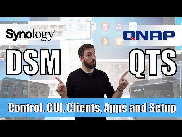 Synology DSM vs QNAP QTS - Control, GUI, Access, Apps and Customization