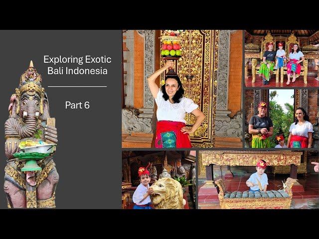 Exploring Exotic Bali Part 6