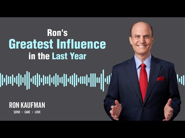 Ron Kaufman's Greatest Influence in Customer Service