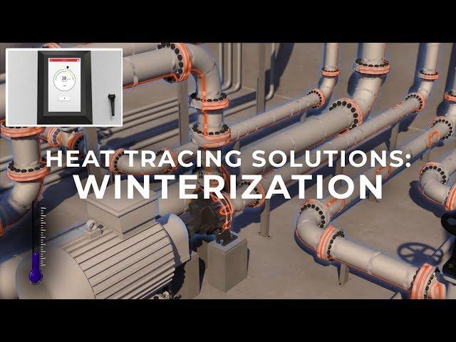 HEAT TRACING SOLUTIONS: WINTERIZATION