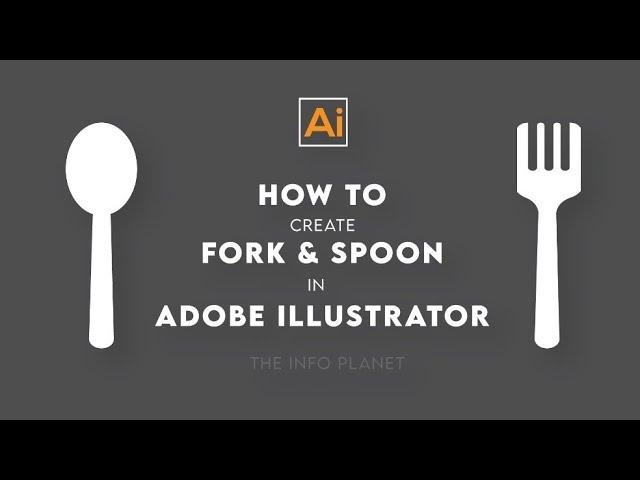 Fork and Spoon in Adobe illustrator - Tutorial for Beginners