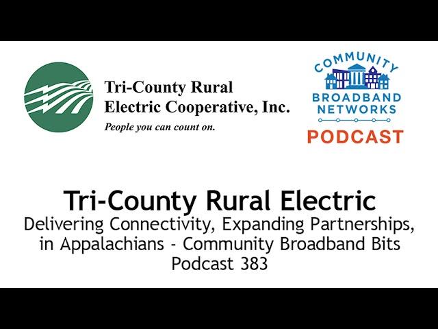 Tri-County Rural Electric - Community Broadband Bits Podcast 383