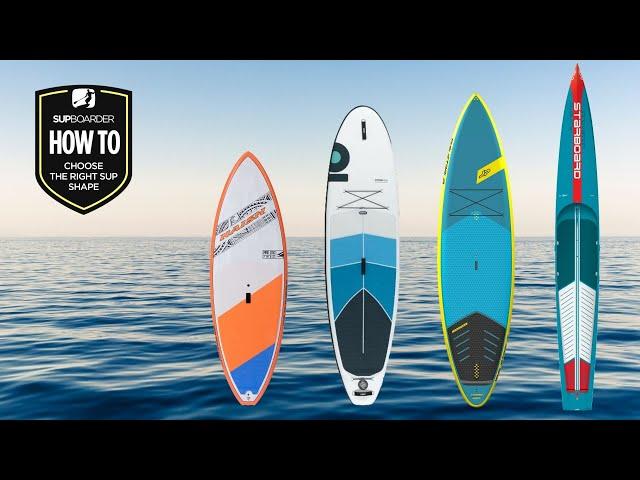 How To Choose The Right Board / Understanding SUP Shapes