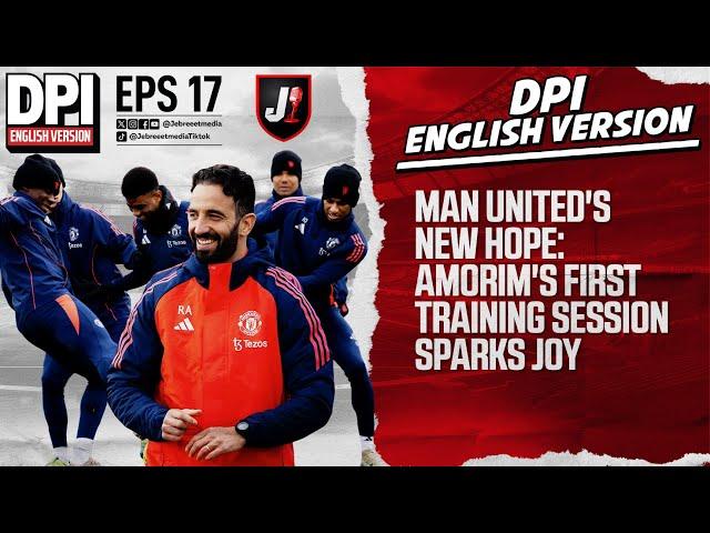 MAN UNITED'S NEW HOPE: AMORIM'S FIRST TRAINING SESSION SPARKS JOY - DPI ENGLISH VERSION - EPS 17