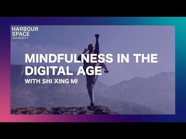 Mindfulness in the Digital Age - Shi Xing Mi