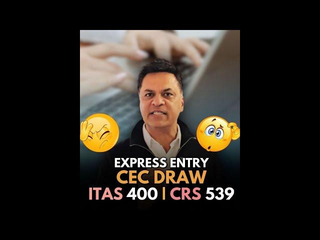 Express Entry CEC DRAW -  CRS: 539 & 400 ITAs | Canada Immigration