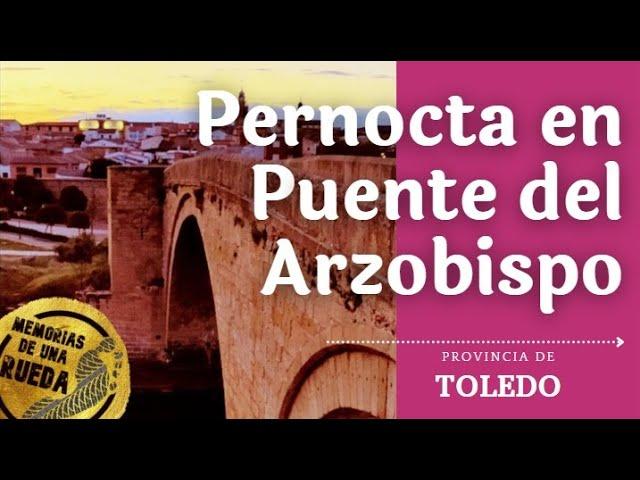 PERNOCTANDO EN PUENTE DEL ARZOBISPO,Toledo, Spain