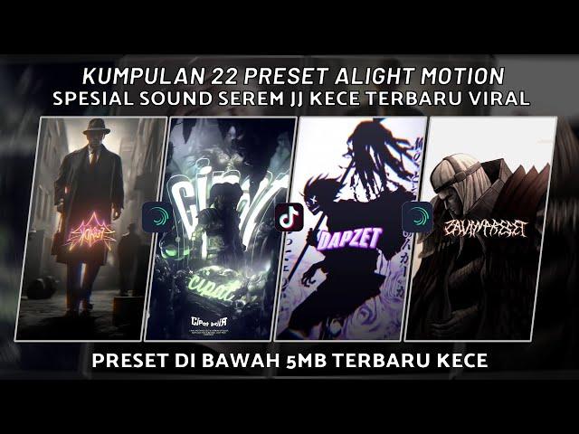 KUMPULAN 22 PRESET JJ ALIGHT MOTION SPESIAL SOUND SEREM JJ KECE TERBARU 2024 | PRESET DI BAWAH 5 MB