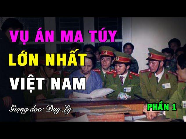 Xiêng Phênh - Vũ Xuân Trường, vụ án ma túy lớn nhất trong lịch sử tội phạm Việt Nam (Phần 1)