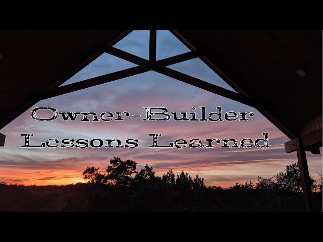 Being An Owner-Builder: Lessons Learned