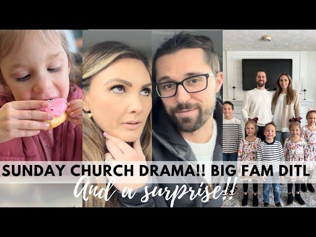 BIG FAMILY DITL: SUNDAY CHURCH DRAMA!!