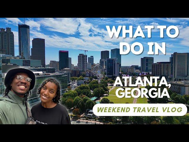 The ULTIMATE ATLANTA, Georgia Weekend Guide: What to Do, See, & Eat