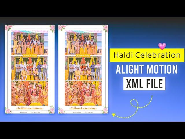 હલ્દી સેલિબ્રેટ  Alight Motion XML File | KK Raja Edit's