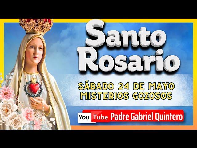  SANTO ROSARIO de hoy sábado 24 de mayo de 2025  Oración de Hoy Sábado  Misterios Gozosos