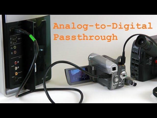 How to digitize analog video using Digital8 or DV camcorder in passthrough mode