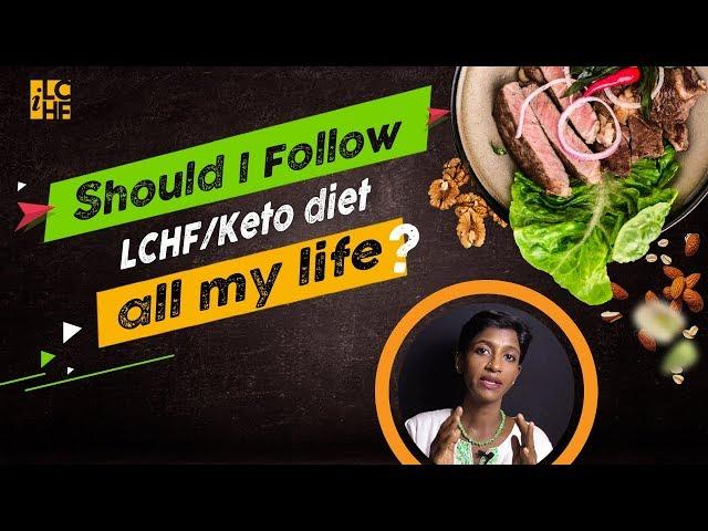 Should I follow LCHF/Keto diet all my life?