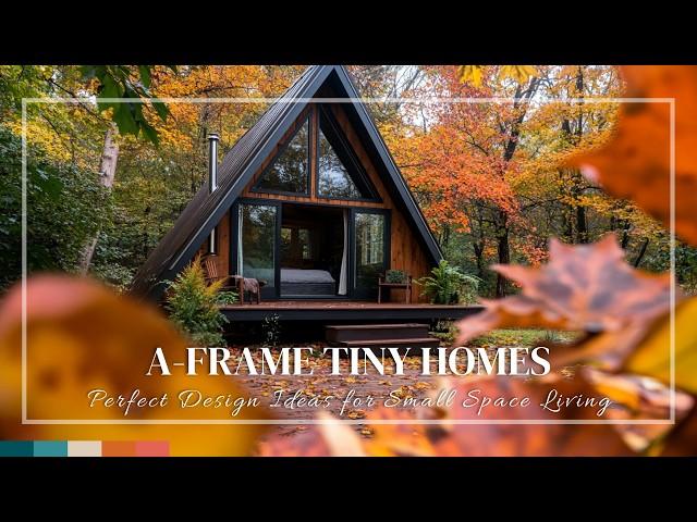 A-Frame Tiny Homes with Rustic Elegance: Perfect Design Ideas for Small Space Living