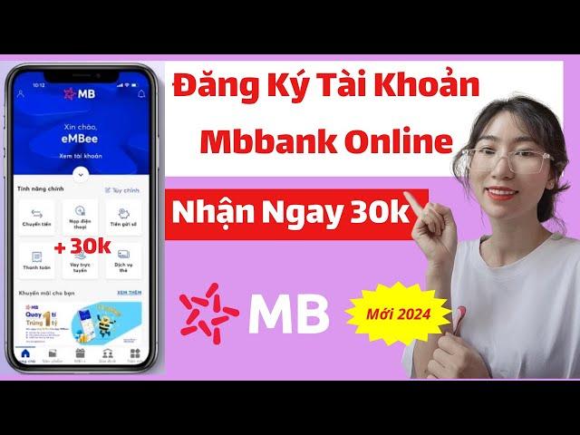 Cách đăng ký Mbbank nhận tiền mặt | Đăng ký mbbank nhận 30k trên điện thoại | Đăng ký ngân hàng