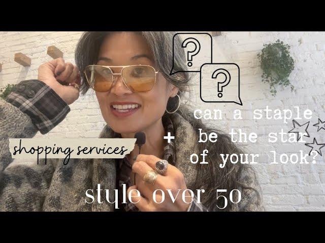 Style over 50 :  Shopping Services + Can a Staple be the Star of your Look?  Fall Fashion Outfits