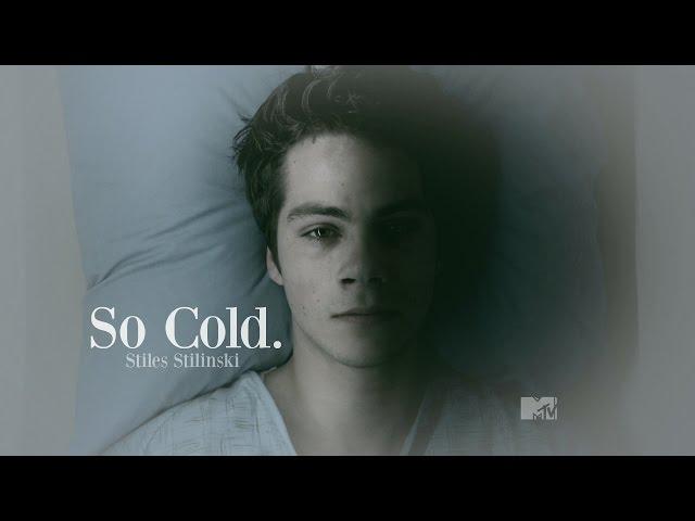 Stiles Stilinski  》So Cold.