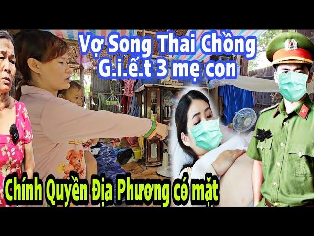 Vợ Song Thai chồng muốn G.i.ế.t 3 mẹ con CQĐP  có mặt trao tiền MTQ cất nhà gấp.