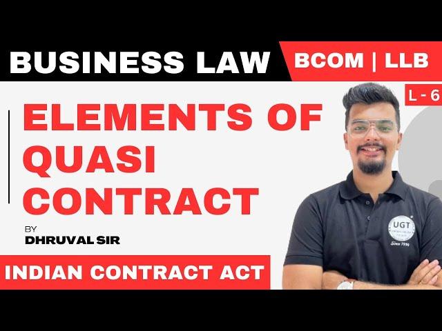 Elements of Quasi Contract | Bcom Sem 5 | Lecture - 6 | UGT